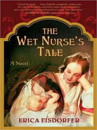 Title: The Wet Nurse's Tale, Author: Erica Eisdorfer