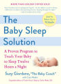 The Baby Sleep Solution: A Proven Program to Teach Your Baby to Sleep Twelve Hours aNight