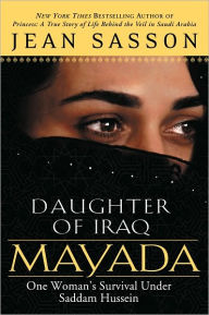 Title: Mayada, Daughter of Iraq: One Woman's Survival Under Saddam Hussein, Author: Jean Sasson