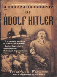 Title: A Concise Biography of Adolf Hitler, Author: Thomas Fuchs