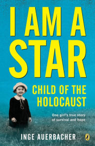 Title: I Am a Star: Child of the Holocaust, Author: Inge Auerbacher