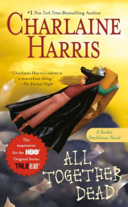 Title: All Together Dead (Sookie Stackhouse / Southern Vampire Series #7), Author: Charlaine Harris