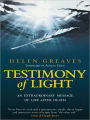 Testimony of Light: An Extraordinary Message of Life After Death