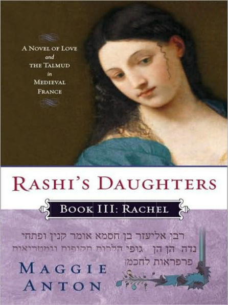 Rashi's Daughters, Book III: Rachel: A Novel of Love and the Talmud in Medieval France