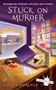 Title: Stuck on Murder (Decoupage Mystery Series #1), Author: Lucy Lawrence