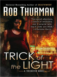 Title: Trick of the Light (Trickster Series #1), Author: Rob Thurman