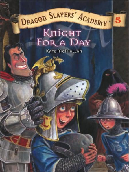 Knight for a Day (Dragon Slayers' Academy Series #5)