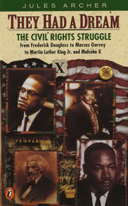 Title: They Had a Dream: The Civil Rights Struggle from Frederick Douglass...MalcolmX, Author: Jules Archer