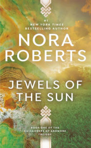 Title: Jewels of the Sun (Irish Jewels Trilogy Series #1), Author: Nora Roberts