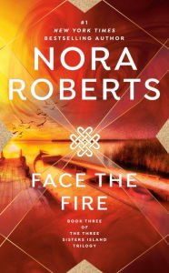 Title: Face the Fire (Three Sisters Island Trilogy Series #3), Author: Nora Roberts