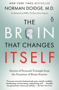 Title: The Brain That Changes Itself: Stories of Personal Triumph from the Frontiers of Brain Science, Author: Norman Doidge M.D.