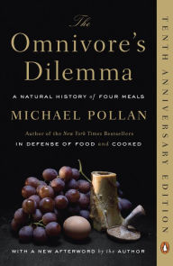 Title: The Omnivore's Dilemma: A Natural History of Four Meals, Author: Michael Pollan