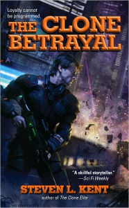 Title: The Clone Betrayal, Author: Steven L. Kent