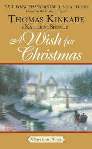 Title: A Wish for Christmas (Cape Light Series #10), Author: Thomas Kinkade