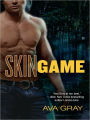 Skin Game (Ava Gray's Skin Series #1)