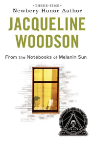 Title: From the Notebooks of Melanin Sun, Author: Jacqueline Woodson
