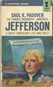 Title: Jefferson: A Great American's Life and Ideas, Author: Saul K. Padover