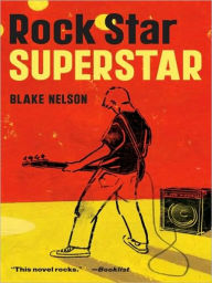 Title: Rock Star Superstar, Author: Blake Nelson