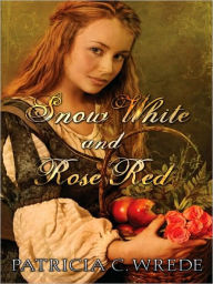 Title: Snow White and Rose Red, Author: Patricia C. Wrede