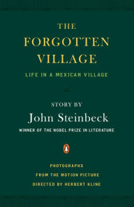 Title: The Forgotten Village: Life in a Mexican Village, Author: John Steinbeck