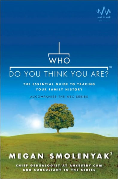 Who Do You Think You Are?: The Essential Guide to Tracing Your Family History