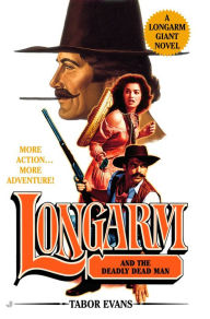 Title: Longarm and the Deadly Dead Man (Longarm Giant Series #22), Author: Tabor Evans