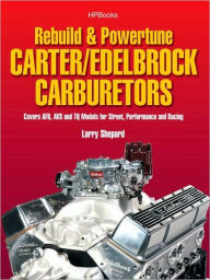 Title: Rebuild & Powetune Carter/Edelbrock Carburetors HP1555: Covers AFB, AVS and TQ Models for Street, Performance and Racing, Author: Larry Shepard