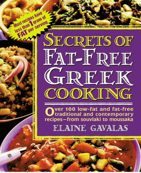 Secrets of Fat-free Greek Cooking: Over 100 Low-fat and Fat-free Traditional and Contemporary Recipes
