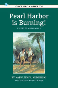 Title: Pearl Harbor Is Burning!: A Story of World War II, Author: Kathleen V. Kudlinski