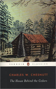 Title: The House Behind the Cedars, Author: Charles W. Chesnutt