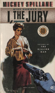 Title: I, the Jury (Mike Hammer Series #1), Author: Mickey Spillane