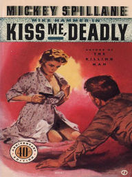Title: Kiss Me, Deadly (Mike Hammer Series #6), Author: Mickey Spillane
