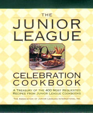 Title: The Junior League Celebration Cookbook, Author: Assoc. of Junior Leagues International