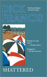 Title: Shattered, Author: Dick Francis