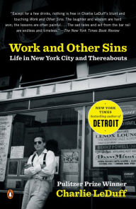 Title: Work and Other Sins: Life in New York City and Thereabouts, Author: Charlie LeDuff