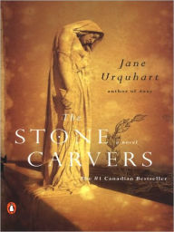Title: The Stone Carvers, Author: Jane Urquhart