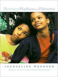 Title: Between Madison and Palmetto, Author: Jacqueline Woodson