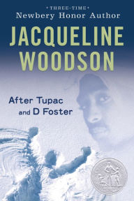 Title: After Tupac and D Foster, Author: Jacqueline Woodson