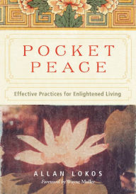 Title: Pocket Peace: Effective Practices for Enlightened Living, Author: Allan Lokos