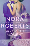 Alternative view 1 of Savor the Moment (Nora Roberts' Bride Quartet Series #3)