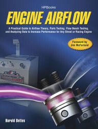 Title: Engine Airflow HP1537: A Practical Guide to Airflow Theory, Parts Testing, Flow Bench Testing and Analy zing Data to Increase Performance for Any Street or Racing Engine, Author: Harold Bettes