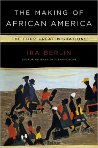 Title: The Making of African America: The Four Great Migrations, Author: Ira Berlin