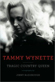 Title: Tammy Wynette: Tragic Country Queen, Author: Jimmy McDonough