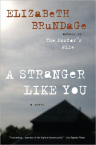 Title: A Stranger Like You, Author: Elizabeth Brundage