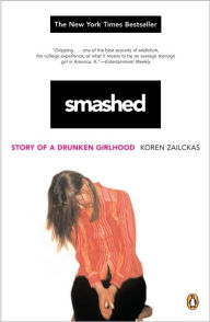 Title: Smashed: Story of a Drunken Girlhood, Author: Koren Zailckas