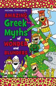 Title: Amazing Greek Myths of Wonder and Blunders, Author: Mike Townsend