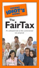 The Pocket Idiot's Guide to the Fairtax: An Unbiased Look at This Controversial Tax Proposal