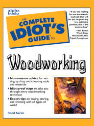 Title: The Complete Idiot's Guide to Woodworking, Author: Reed Karen