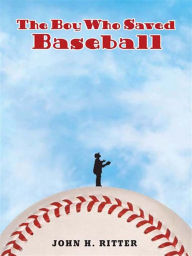 Title: The Boy Who Saved Baseball, Author: John Ritter