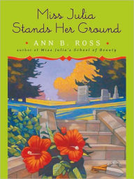 Title: Miss Julia Stands Her Ground (Miss Julia Series #7), Author: Ann B. Ross